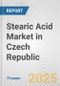 Stearic Acid Market in Czech Republic: Business Report 2024 - Product Thumbnail Image