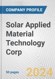 Solar Applied Material Technology Corp. Fundamental Company Report Including Financial, SWOT, Competitors and Industry Analysis- Product Image
