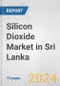 Silicon Dioxide Market in Sri Lanka: Business Report 2024 - Product Image
