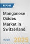 Manganese Oxides Market in Switzerland: Business Report 2025 - Product Thumbnail Image