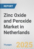 Zinc Oxide and Peroxide Market in Netherlands: Business Report 2024- Product Image