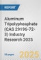 Aluminum Tripolyphosphate (CAS 29196-72-3) Industry Research 2025: Global and Regional Market Trends 2019-2024 and Forecast to 2029 - Product Thumbnail Image