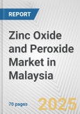 Zinc Oxide and Peroxide Market in Malaysia: Business Report 2024- Product Image