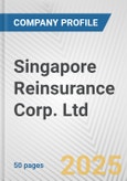 Singapore Reinsurance Corp. Ltd. Fundamental Company Report Including Financial, SWOT, Competitors and Industry Analysis- Product Image