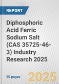 Diphosphoric Acid Ferric Sodium Salt (CAS 35725-46-3) Industry Research 2025: Global and Regional Market Trends 2019-2024 and Forecast to 2029- Product Image