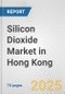 Silicon Dioxide Market in Hong Kong: Business Report 2025 - Product Thumbnail Image
