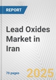 Lead Oxides Market in Iran: Business Report 2025- Product Image