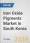 Iron Oxide Pigments Market in South Korea: Business Report 2024 - Product Image