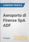 Aeroporto di Firenze SpA ADF Fundamental Company Report Including Financial, SWOT, Competitors and Industry Analysis - Product Thumbnail Image