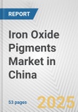 Iron Oxide Pigments Market in China: Business Report 2024- Product Image