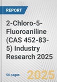 2-Chloro-5-Fluoroaniline (CAS 452-83-5) Industry Research 2025: Global and Regional Market Trends 2019-2024 and Forecast to 2029- Product Image