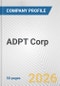 ADPT Corp Fundamental Company Report Including Financial, SWOT, Competitors and Industry Analysis - Product Thumbnail Image