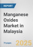 Manganese Oxides Market in Malaysia: Business Report 2024- Product Image