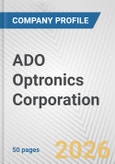 ADO Optronics Corporation Fundamental Company Report Including Financial, SWOT, Competitors and Industry Analysis- Product Image