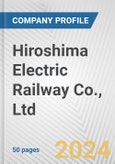 Hiroshima Electric Railway Co., Ltd. Fundamental Company Report Including Financial, SWOT, Competitors and Industry Analysis- Product Image