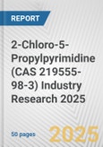 2-Chloro-5-Propylpyrimidine (CAS 219555-98-3) Industry Research 2025: Global and Regional Market Trends 2019-2024 and Forecast to 2029- Product Image