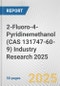 2-Fluoro-4-Pyridinemethanol (CAS 131747-60-9) Industry Research 2025: Global and Regional Market Trends 2019-2024 and Forecast to 2029 - Product Image