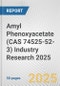 Amyl Phenoxyacetate (CAS 74525-52-3) Industry Research 2025: Global and Regional Market Trends 2019-2024 and Forecast to 2029 - Product Image