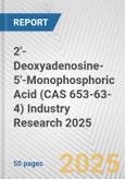2'-Deoxyadenosine-5'-Monophosphoric Acid (CAS 653-63-4) Industry Research 2025: Global and Regional Market Trends 2019-2024 and Forecast to 2029- Product Image