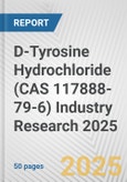 D-Tyrosine Hydrochloride (CAS 117888-79-6) Industry Research 2025: Global and Regional Market Trends 2019-2024 and Forecast to 2029- Product Image