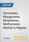 Chromates, Manganates, Molybdates, Wolframates Market in Nigeria: Business Report 2022 - Product Thumbnail Image