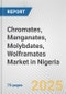 Chromates, Manganates, Molybdates, Wolframates Market in Nigeria: Business Report 2024 - Product Image