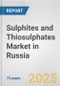 Sulphites and Thiosulphates Market in Russia: Business Report 2025 - Product Image