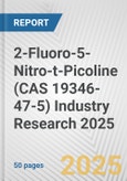 2-Fluoro-5-Nitro-t-Picoline (CAS 19346-47-5) Industry Research 2025: Global and Regional Market Trends 2019-2024 and Forecast to 2029- Product Image