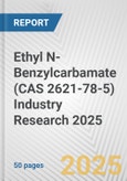 Ethyl N-Benzylcarbamate (CAS 2621-78-5) Industry Research 2025: Global and Regional Market Trends 2019-2024 and Forecast to 2029- Product Image