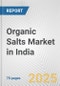 Organic Salts Market in India: Business Report 2025 - Product Image