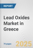Lead Oxides Market in Greece: Business Report 2025- Product Image
