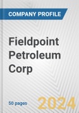 Fieldpoint Petroleum Corp. Fundamental Company Report Including Financial, SWOT, Competitors and Industry Analysis- Product Image