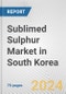 Sublimed Sulphur Market in South Korea: Business Report 2021 - Product Image