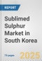 Sublimed Sulphur Market in South Korea: Business Report 2024 - Product Thumbnail Image