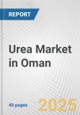 Urea Market in Oman: 2017-2023 Review and Forecast to 2027- Product Image