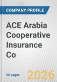 ACE Arabia Cooperative Insurance Co. Fundamental Company Report Including Financial, SWOT, Competitors and Industry Analysis- Product Image