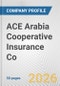 ACE Arabia Cooperative Insurance Co. Fundamental Company Report Including Financial, SWOT, Competitors and Industry Analysis - Product Thumbnail Image