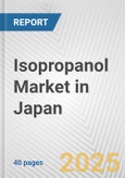 Isopropanol Market in Japan: 2017-2023 Review and Forecast to 2027- Product Image