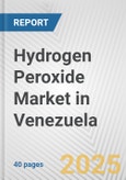 Hydrogen Peroxide Market in Venezuela: 2019-2024 Review and Forecast to 2029- Product Image
