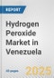 Hydrogen Peroxide Market in Venezuela: 2017-2023 Review and Forecast to 2027 - Product Image