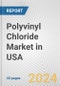 Polyvinyl Chloride Market in USA: 2017-2023 Review and Forecast to 2027 - Product Image