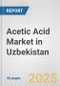 Acetic Acid Market in Uzbekistan: 2019-2024 Review and Forecast to 2029 - Product Thumbnail Image