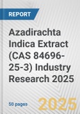 Azadirachta Indica Extract (CAS 84696-25-3) Industry Research 2025: Global and Regional Market Trends 2019-2024 and Forecast to 2029- Product Image