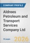 Aldrees Petroleum and Transport Services Company Ltd. Fundamental Company Report Including Financial, SWOT, Competitors and Industry Analysis - Product Thumbnail Image