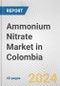 Ammonium Nitrate Market in Colombia: 2017-2023 Review and Forecast to 2027 - Product Image