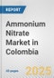 Ammonium Nitrate Market in Colombia: 2017-2023 Review and Forecast to 2027 - Product Image