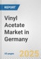 Vinyl Acetate Market in Germany: 2019-2024 Review and Forecast to 2029 - Product Thumbnail Image