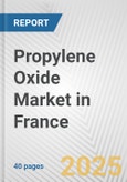 Propylene Oxide Market in France: 2017-2023 Review and Forecast to 2027- Product Image