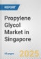 Propylene Glycol Market in Singapore: 2019-2024 Review and Forecast to 2029 - Product Thumbnail Image