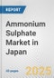 Ammonium Sulphate Market in Japan: 2019-2024 Review and Forecast to 2029 - Product Thumbnail Image